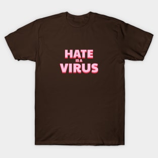 Hate is a virus T-Shirt